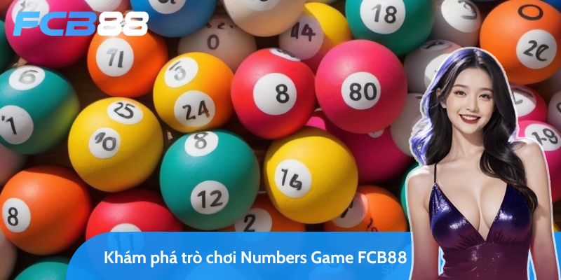 tìm hiểu nhanh numbers game fcb88 chỉ trong 5 phút 