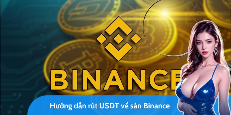 rút usdt về sàn binance