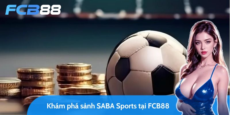 Sảnh SABA Sports – Sảnh cược FC88 đạt triệu lượt tham gia