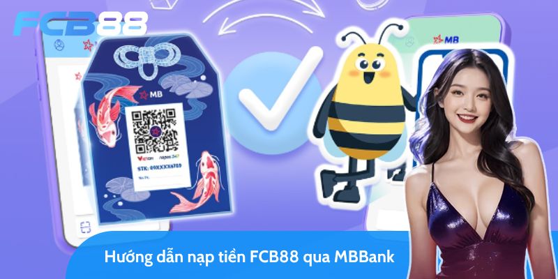 Các bước nạp tiền FC88 qua MBBank dễ hiểu và nhanh chóng