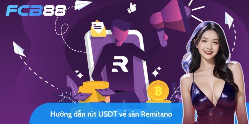 hướng dẫn rút usdt về sàn remitano chi tiết